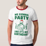 Party Like It's A Christmas Birthday T-Shirt<br><div class="desc">Party onto others as you would have them party onto you,  amen.</div>