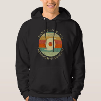Party Like It's Hurricane Season Funny Graphic Wea Hoodie