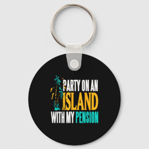 Party On Beachside Paradise With My Pension Fun  Key Ring