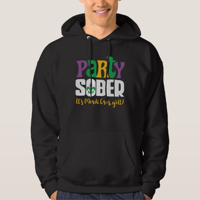 Party Sober! for Mardi Gras in Recovery Hoodie (Front)