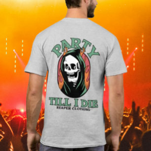 Party Till I Die by Reaper Clothing T-Shirt