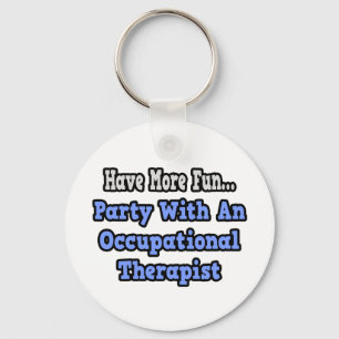 Party With An Occupational Therapist Key Ring