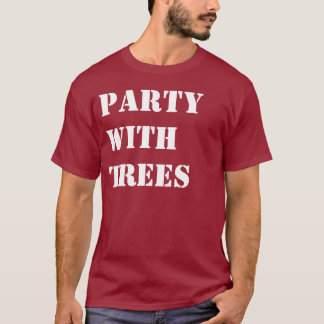 Party with Trees T-Shirt