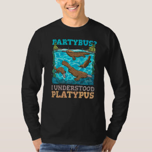 Partybus I Understood Platypus Pun For A Platypus T-Shirt