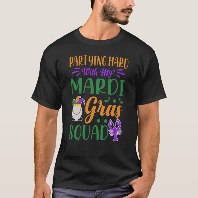 Partying Hard With My Mardi Gras Squad Parade Part T-Shirt (Front)