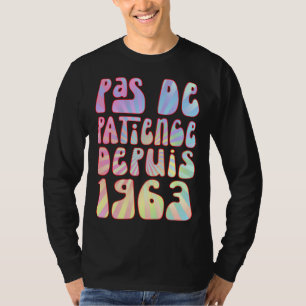 Pas De Patience Depuis 1963 Ans 60 Anniversaire Ré T-Shirt