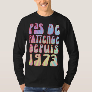 Pas De Patience Depuis 1973 Ans 50 Anniversaire Ré T-Shirt