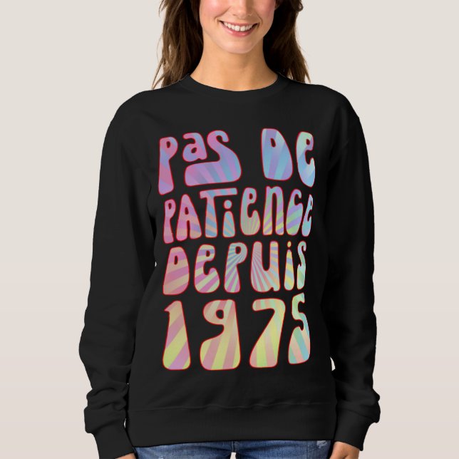 Pas De Patience Depuis 1975 48 Ans Anniversaire Ré Sweatshirt (Front)