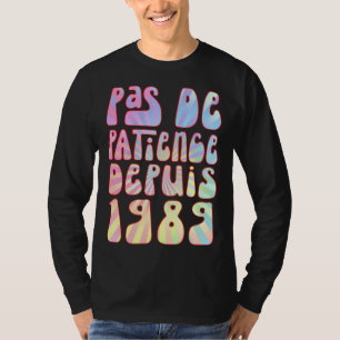 Pas De Patience Depuis 1989 34 Ans Anniversaire Ré T-Shirt