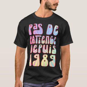 Pas De Patience Depuis 1989 34 Ans Anniversaire Ré T-Shirt