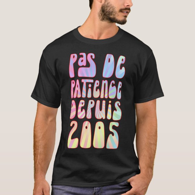Pas De Patience Depuis 2005 18 Ans Anniversaire Ré T-Shirt (Front)