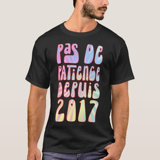 Pas De Patience Depuis 2017 6 Ans Anniversaire Rét T-Shirt (Front)
