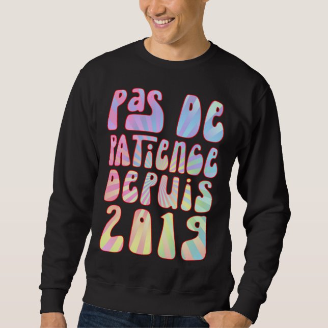 Pas De Patience Depuis 2019 4 Ans Anniversaire Rét Sweatshirt (Front)