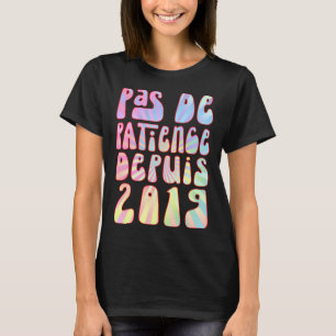 Pas De Patience Depuis 2019 4 Ans Anniversaire Rét T-Shirt