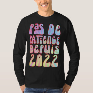 Pas De Patience Depuis 2022 1 Ans Anniversaire Rét T-Shirt