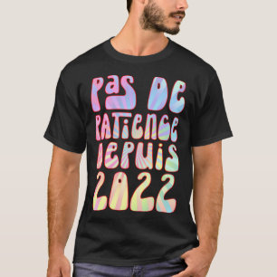 Pas De Patience Depuis 2022 1 Ans Anniversaire Rét T-Shirt