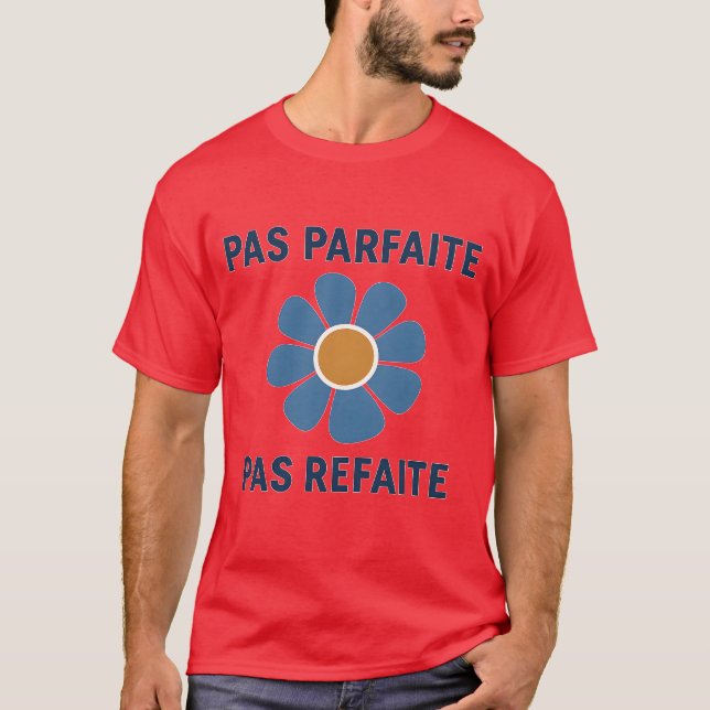 PAS PARFAITE PAS REFAITE T-Shirt (Front)