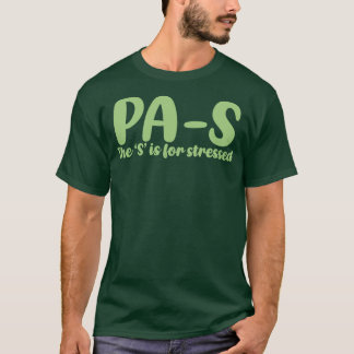 PAS stressed Physician Assistant student 4 T-Shirt