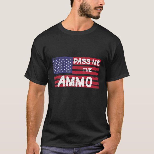 Pass Me The Ammo T-Shirt (Front)