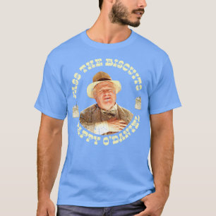 Pass the Biscuits Pappy ODaniel Pappy Odaniel T-Shirt