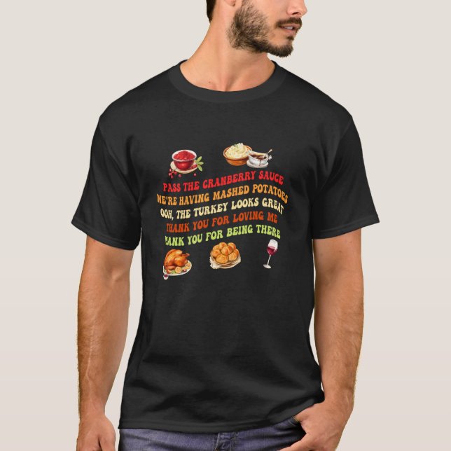 Pass The Cranberry Sauce, Mashed Potatoes. T-Shirt (Front)