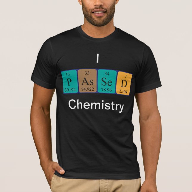 Passed chemistry periodic table name shirt (Front)