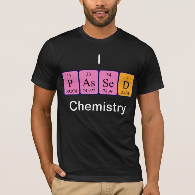 Passed chemistry periodic table name shirt (Front)