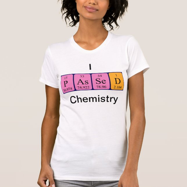 Passed chemistry periodic table name shirt (Front)