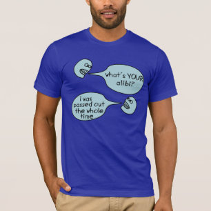 Passed out don't remember didn't do it alibi am1 T-Shirt