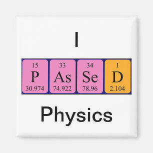Passed physics periodic table name magnet