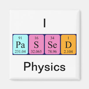 Passed physics periodic table name magnet