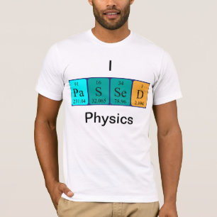Passed physics periodic table name shirt
