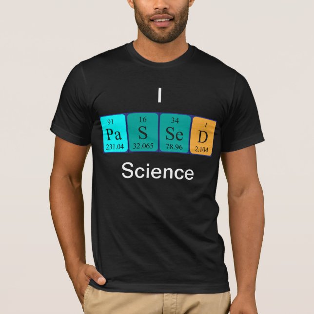 Passed science periodic table name shirt (Front)