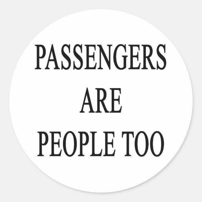 Passengers are People Too Travel Slogan Sticker (Front)