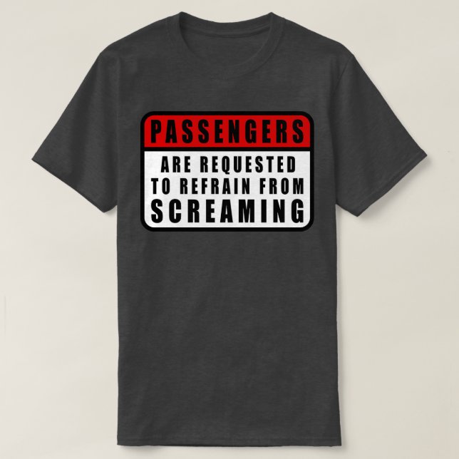 Passengers Are Requested To Refrain From Screaming T-Shirt (Design Front)