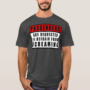 Passengers Are Requested To Refrain From Screaming T-Shirt