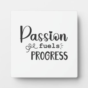 Passion Fuels Progress, Success Hustle Motivation Plaque
