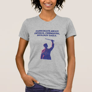Passionate About Physics Chemistry Biology Daily T-Shirt