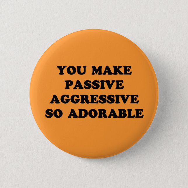 Passive Aggressive Button (Front)