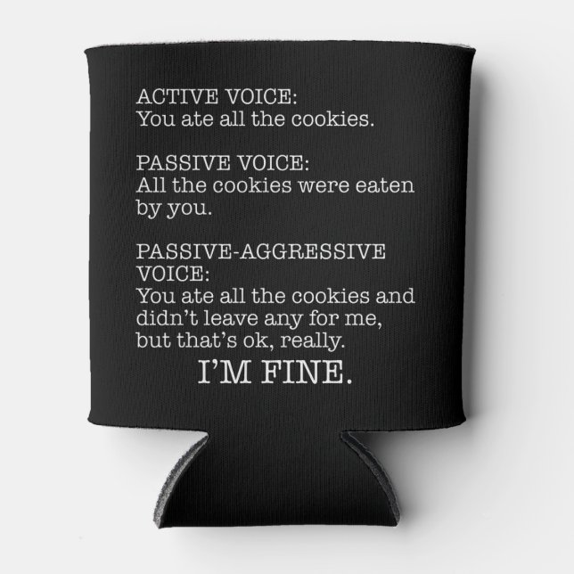 Passive-Aggressive Voice Funny Sarcastic Quote Can Cooler (Front)