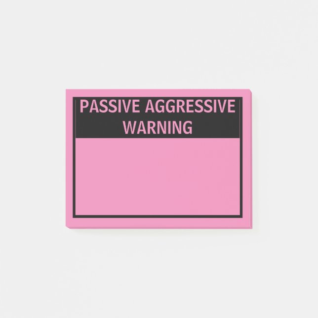PASSIVE AGGRESSIVE WARNING POST-IT NOTES (Front)