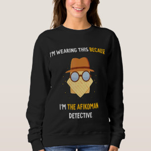 Passover Quote Afikoman Detective Matzah For Sede Sweatshirt