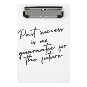 Past success is no guarantee quote mini clipboard