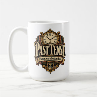 Past Tense – Things Were Better Then Grammar Pun Coffee Mug