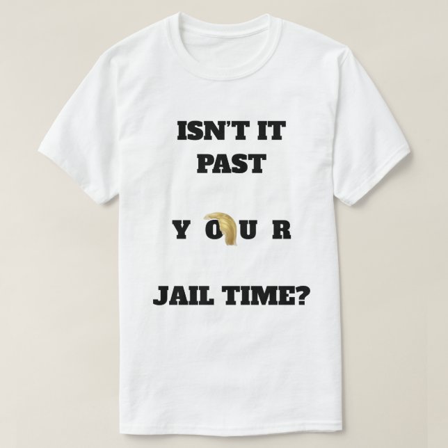 Past Your Jail Time T-Shirt (Design Front)