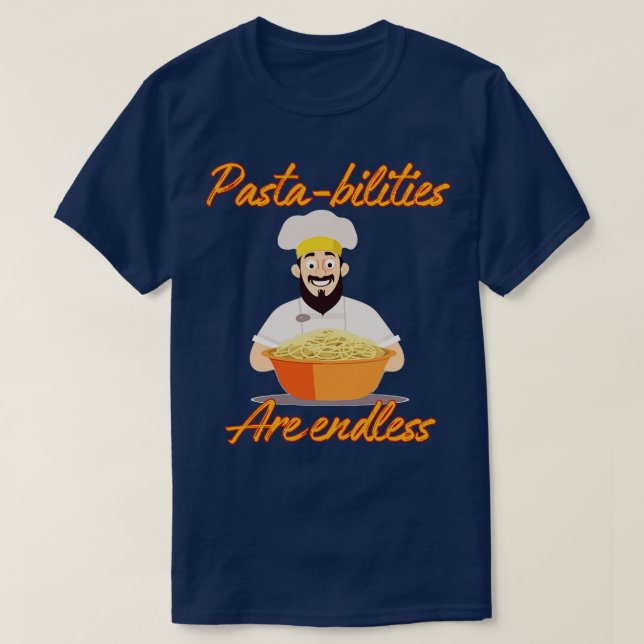 Pasta bilities Are Endless T-Shirt (Design Front)