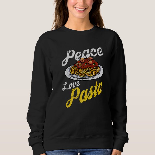 Pasta  Distressed Vintage Style Peace Love Pasta Sweatshirt (Front)