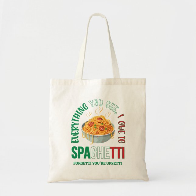 Pasta EVERYTHING YOU SEE I OWE TO SPAGHETTI Humour Tote Bag (Front)
