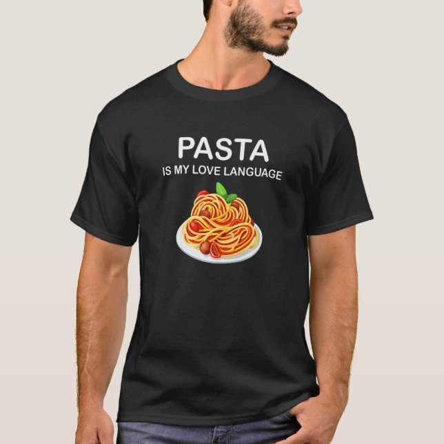 Pasta Is My Love Language Funny Italian Food Pasta T-Shirt (Front)