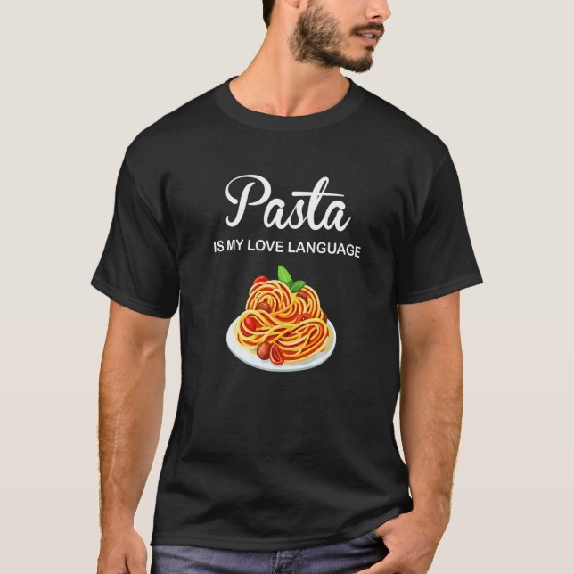 Pasta Is My Love Language Italian Food Pasta Is Li T-Shirt (Front)
